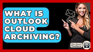 What Is Outlook Cloud Archiving? - TheEmailToolbox.com