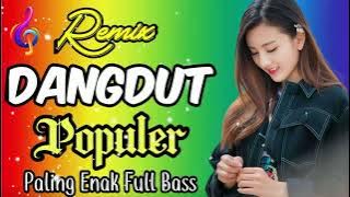 REMIX DANGDUT POPULER PALING ENAK II  FULL BASS II TEMAN SANTAI