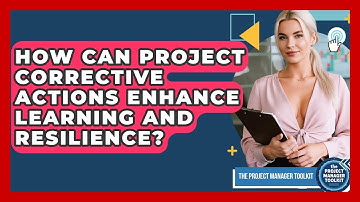 How Can Project Corrective Actions Enhance Learning And Resilience? - The Project Manager Toolkit
