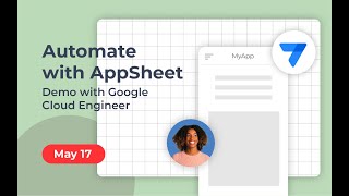 Automate with AppSheet: demo with Google Cloud Engineer