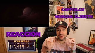 Reacción Tales of the Empire - MORGAN ELSBETH - Star wars