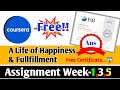 Coursera|A Life of Happiness &amp; Fulfillment|Peer-graded Assignment(Week-1,3,5) || Ans in Description👇