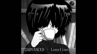 2ADVANCED - Loneliness