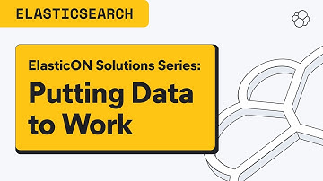 ElasticON Solution Seminar: Putting Data to Work for Customers