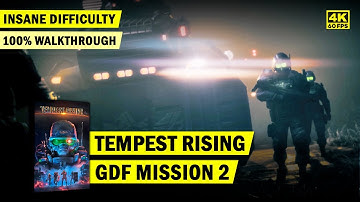 TEMPEST RISING • GDF MISSION 2 • INSANE DIFFICULTY • 100% WALKTHROUGH • 4K