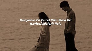 Mavi Gri- Dünyanın En Güzel Kızı (Lyrics/ sözleri) fleiy Resimi