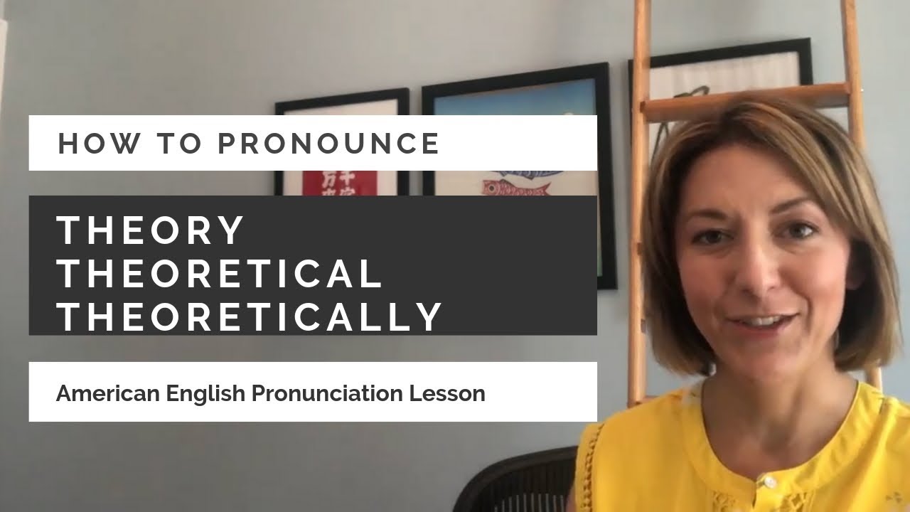 How to Pronounce THEORY, THEORETICAL, THEORETICALLY - American English Pronunciation Lesson - YouTube