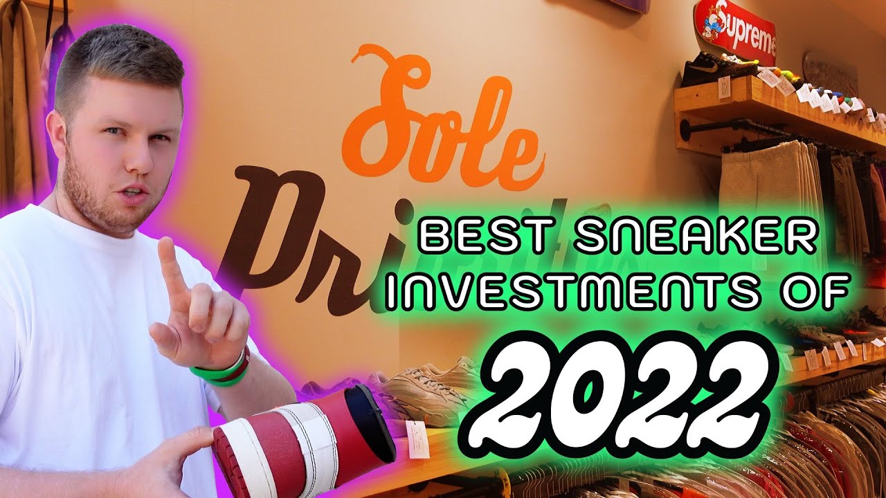 Best Sneaker Investments of 2022!