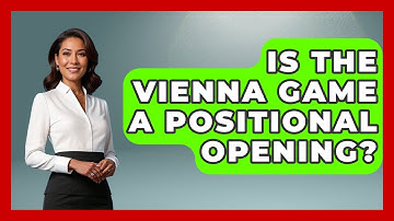 Is The Vienna Game A Positional Opening? - The Chess Codex