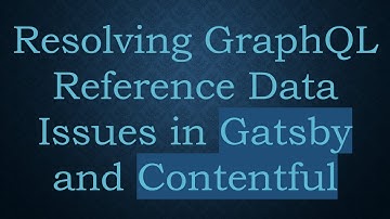 Resolving GraphQL Reference Data Issues in Gatsby and Contentful