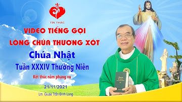 VIDEO Tiếng Gọi Lòng Chúa Thương Xót | Chúa Nhật - 21/11/2021 | Lm Giuse Trần Đình Long