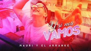 Video thumbnail of "Mauri y el Arranke - Y Si nos vamos? (Videoclip Oficial)"