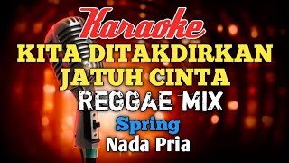 Kita ditakdirkan jatuh cinta karaoke Reggae Mix nada Pria