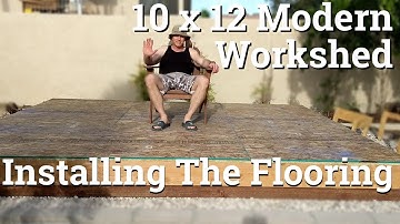 10x12 Modern Work Shed   Part 3   Installing The Flooring