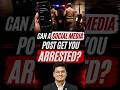 CAN A SOCIAL MEDIA POST GET YOU ARRESTED?