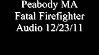 Peabody MA Fatal Firefighter Audio 12/23/11