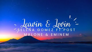 Selena Gomez ft. Post Malone & Eminem - Leavin & Lovin lyrics Resimi