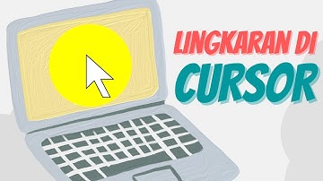 Menampilkan Lingkaran Kuning Pada Cursor Mouse Di Laptop