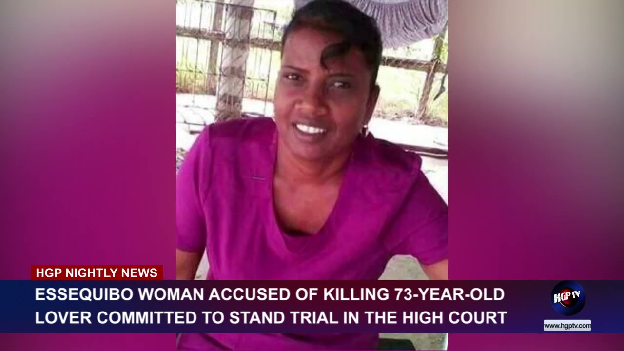 Essequibo  woman accused of killing of 73-year-old lover committed to stand trial in the High court