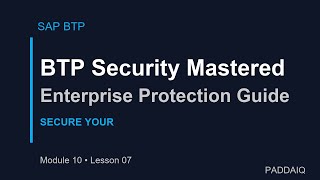 SAP BTP Security Best Practices: Complete Enterprise Protection Guide