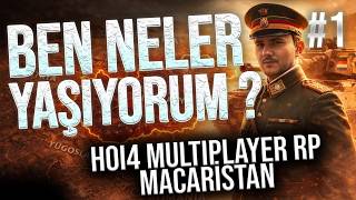 DELİ SAÇMA BİR OYUN | Hearts of Iron 4 - MULTIPLAYER RP | MACARİSTAN #1
