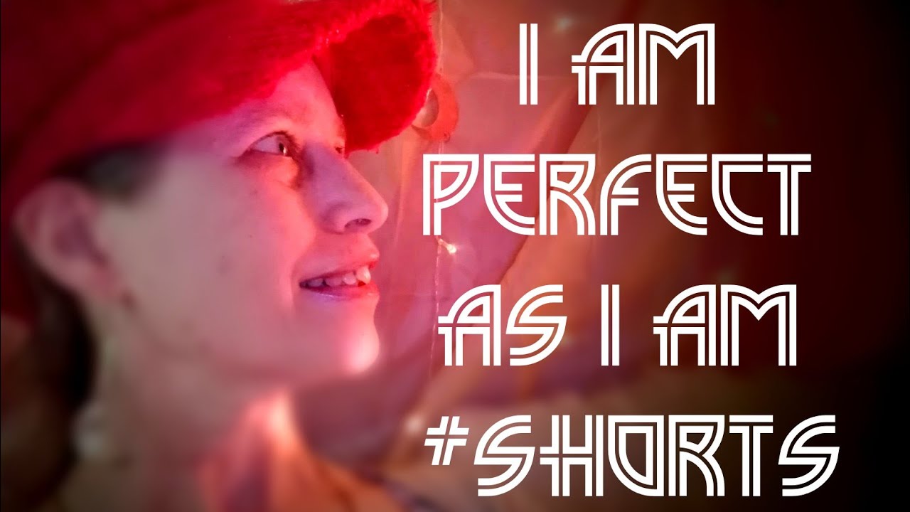 I Am Perfect As I Am 
