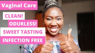 HOW TO KEEP YOUR VAGINAL CLEAN ,SWEET, ODOURLESS AND INFECTION FREE| NATURAL CARE FOR YOUR VAGINAL