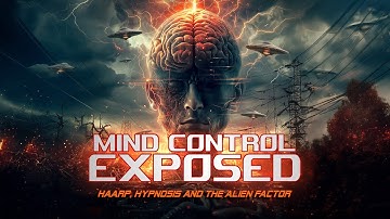 Mind Control Exposed: HAARP, Hypnosis and the Alien Factor (2024) [Documentary] | Full Documentary