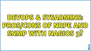 DevOps & SysAdmins: Pros/cons of NRPE and SNMP with Nagios 3? (2 Solutions!!) Wealth