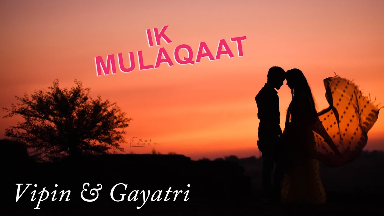 Ik Mulaqaat - Dream Girl | Vipin & Gayatri | Latest Pre Wedding