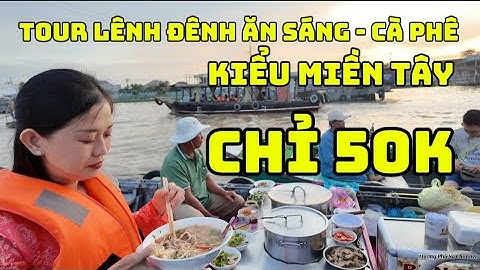 CHỈ 50K TRẢI NGHIỆM DU LỊCH CHỢ NỔI CÁI RĂNG CẦN THƠ - NHỘN NHỊP GIAO THƯƠNG ĂN SÁNG TRÊN THUYỀN BÈ