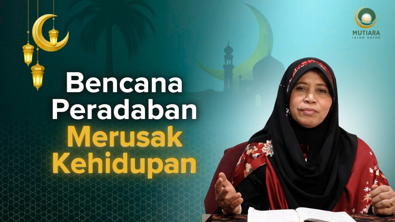 Bencana Peradaban Merusak Kehidupan - Ustadzah Dr. Rahmah