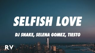 DJ Snake & Selena Gomez - Selfish Love (Tiësto Remix) (Letra/Lyrics)