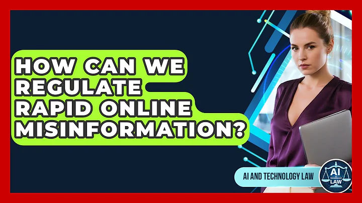 How Can We Regulate Rapid Online Misinformation? - AI and Technology Law