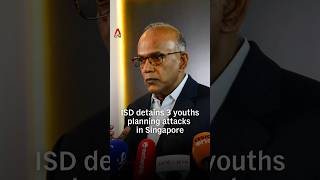 ISD detains 3 youths planning attacks in Singapore