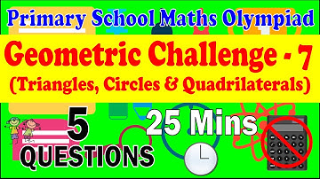 Primary School Math Olympiad - Geometric Challenge 7. Triangle, Circle & Quadrilateral.