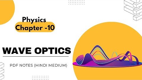 Physics Handwritten Notes| Class12 | Chapter 10| Wave Optics  | Hindi Medium