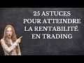 25 astuces pour atteindre la rentabilit en trading