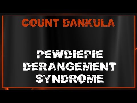 PewDiePie Derangement Syndrome
