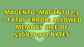 Magento: Magento2.3 - Fatal error: allowed memory size of 536870912 bytes