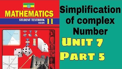 Ethiopian Grade 11 Maths Unit_7 p_5 Simplification of complex Number