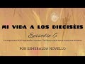 MI VIDA A LOS DIECISÉIS - La importancia de aprender a poner límites y amarnos a nosotros mismos.