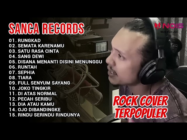 RUNGKAD - SANCA RECORDS | FULL ALBUM ROCK COVER BY SANCA RECORDS | TERPOPULER 2023 class=