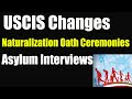 USCIS Changes | Asylum Interviews and Naturalization Oath Ceremonies | Poonah Immigration Law
