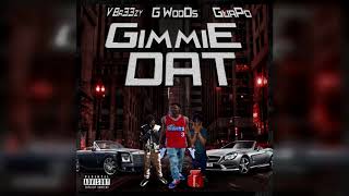 G.Woods - Gimme Dat (feat. VBreezy & MTG Guapo)