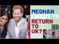 Meghan Markle  I want to return to the UK ? #meghanmarkle #princeharry #royalnews