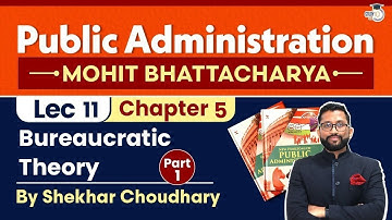 Chapter 5-Part 1: Bureaucratic Theory | Public Administration Optional | Study IQ IAS