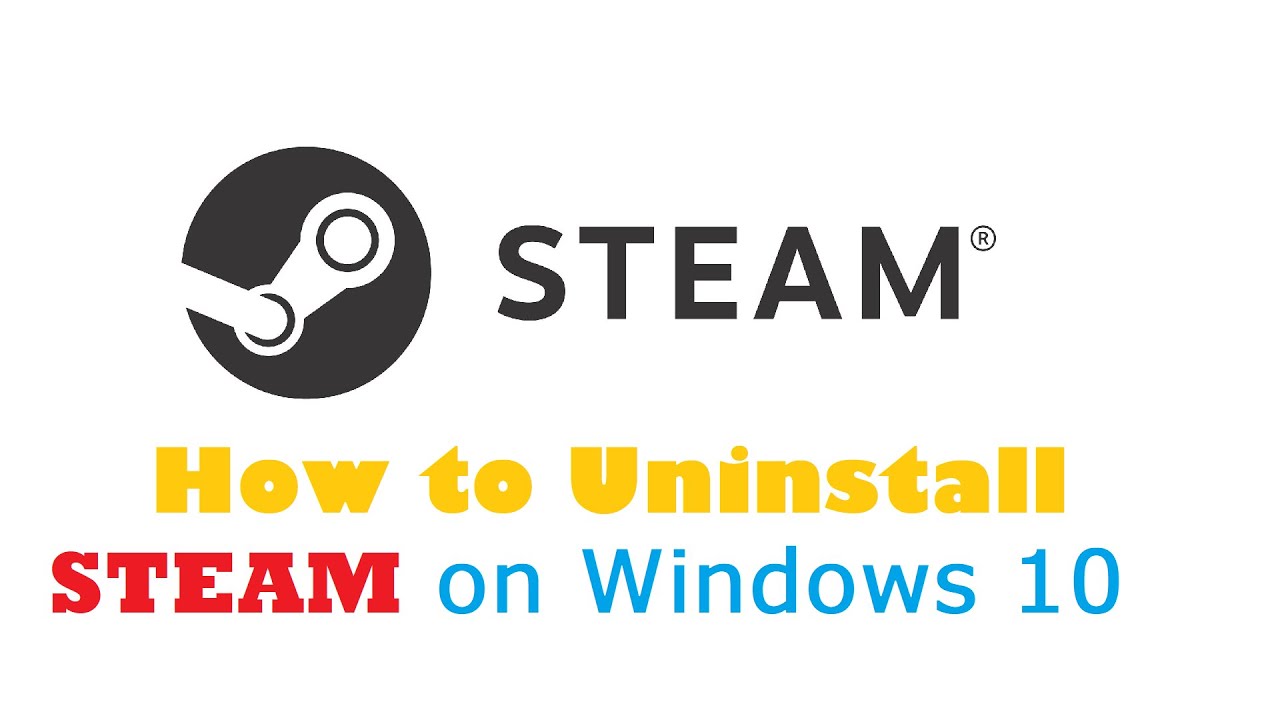 How to Uninstall STEAM on Windows 10 | Easy Tutorial - YouTube