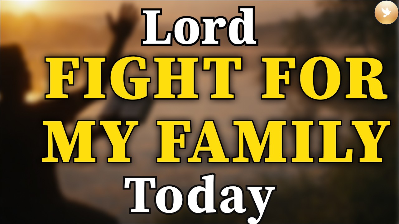 Morning Prayer Before You begin : The Lord Will Fight For Your Family, Don't Be Afraid Today