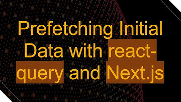 Prefetching Initial Data with react-query and Next.js
